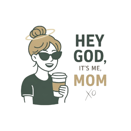 Hey God, It's Me, Mom